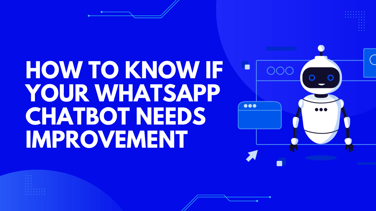 How to know if your WhatsApp chatbot needs improvement