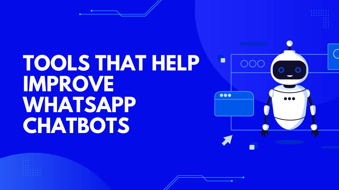Tools that help improve WhatsApp chatbots