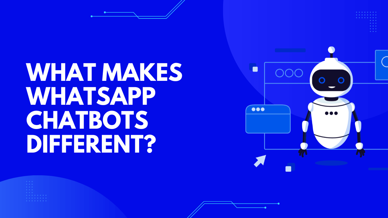 What makes WhatsApp chatbots different