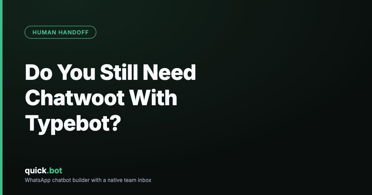 Do You Still Need Chatwoot With Typebot?