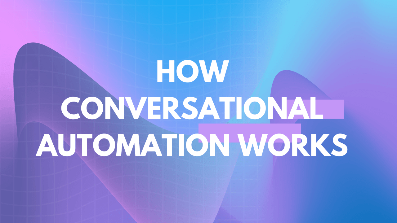How conversational automation works