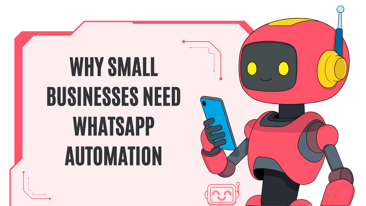 Why small businesses need WhatsApp automation